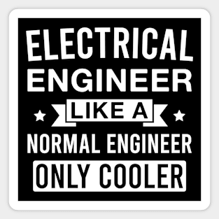 Electrical Engineer Like a Normal Engineer only Cooler Magnet